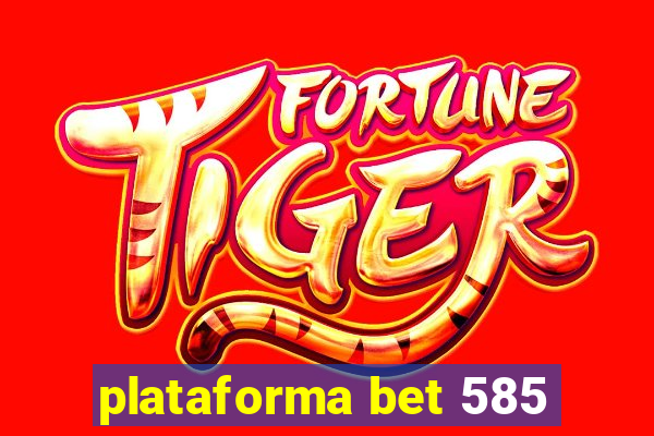 plataforma bet 585